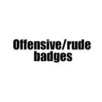 Funny, Offensive and Rude button badges